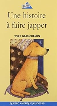 Couverture du livre Une histoire à faire japper - Yves Beauchemin