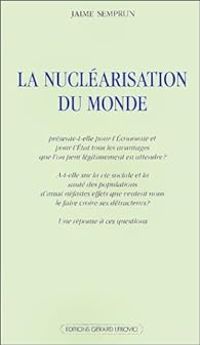 Jaime Semprun - La Nucléarisation du monde