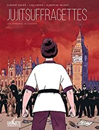 Couverture du livre Jujitsuffragettes : Les Amazones de Londres - Clement Xavier