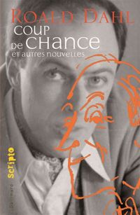 Roald Dahl - Coup de chance et autres nouvelles