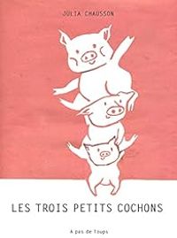 Julia Chausson - Les trois petits cochons