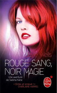 Jaye Wells - Rouge sang, noir magie (Sabina Kane