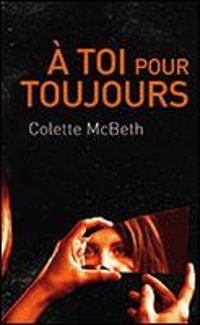 Colette Mcbeth - A toi pour toujours