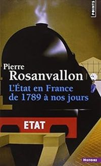 Pierre Rosanvallon - L'État en France de 1789 à nos jours