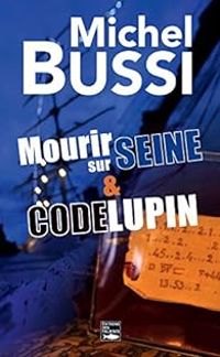 Michel Bussi - Mourir sur Seine - Code Lupin