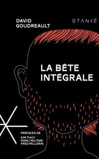 Couverture du livre La bête intégrale - David Goudreault