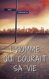 Couverture du livre L'homme qui courait sa vie - Luca Tahtieazym