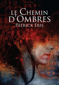 Patrick Eris - Le chemin d'ombres