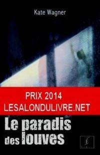 Couverture du livre Le Paradis des Louves - Kate Wagner