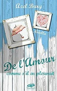 Couverture du livre De l'amour comme s'il en pleuvait - Azel Bury