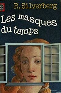 Couverture du livre LES MASQUES DU TEMPS - Robert Silverberg