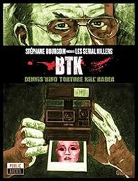 Couverture du livre BTK : Dennis 'Bind Torture Kill' Rader - Jean David Morvan