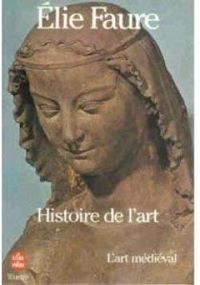 Lie Faure - Yves Levy - Histoire de l'art. L'art médiéval