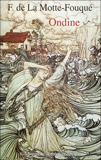 Friedrich De La Motte-fouqué - Ondine