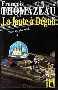 Couverture du livre La faute à Dégun - Francois Thomazeau