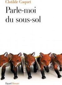 Couverture du livre Parle-moi du sous-sol - Clotilde Coquet