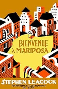 Couverture du livre Bienvenue à Mariposa - Seth  - Stephen Leacock