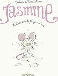 Couverture du livre Jasmine - Le Concours de flaques d'eau - Guillaume Bianco - Thomas Bianco