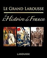 Couverture du livre Le grand Larousse de l'Histoire de France - Larousse 