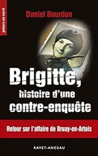 Daniel Bourdon - Brigitte, histoire d'une contre-enquête