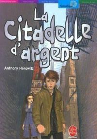 Couverture du livre LA CITADELLE D'ARGENT - Anthony Horowitz