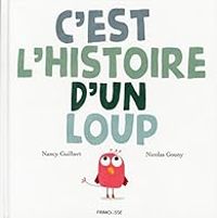 Couverture du livre C'est l'histoire d'un loup - Nancy Guilbert