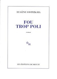 Eugene Savitzkaya - Fou trop poli