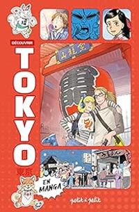 Kan Takahama - Mizuki Kuze - Maya Koikeda - Nicolas Finet - Seiho Takizawa - Jean David Morvan - Naito Yamada - Hiroyuki Ooshima - Mariko Horiuchi - Toru Terada - Akira Yanagiha - Q Ta Minami - Guide de Tokyo en manga