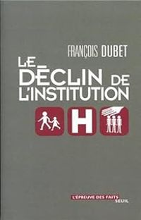 Francois Dubet - Le Déclin de l'institution