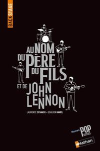 Couverture du livre Au nom du père, du fils et de John Lennon - Laurence Schaack - Goulven Hamel