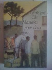 Camilo Jose Cela - Mazurka pour deux morts