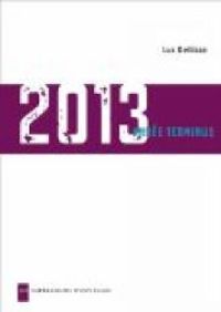 Couverture du livre 2013 : Année-terminus - Luc Dellisse