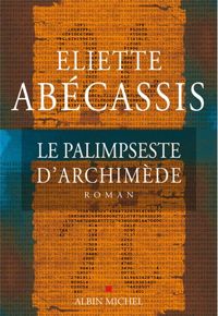 Couverture du livre Le Palimpseste d'Archimède - Eliette Abecassis