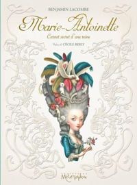 Benjamin Lacombe - Marie-Antoinette - Carnet secret d'une reine