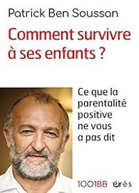 Couverture du livre Comment survivre à ses enfants ? - Patrick Ben Soussan