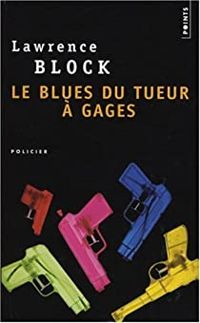 Couverture du livre Le blues du tueur à gages - Lawrence Block