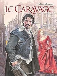 Couverture du livre Le Caravage - Intégrale - Milo Manara