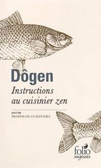 Maitre Dogen - Instructions au cuisinier zen 