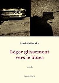 Mark Safranko - Leger Glissement Vers le Blues