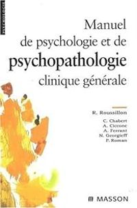 Rene Roussillon - Manuel de psychologie et psychopathologie clinique générale