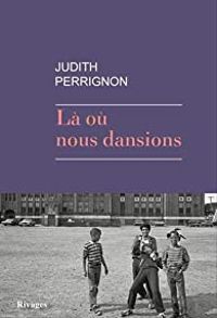 Couverture du livre Là où nous dansions - Judith Perrignon