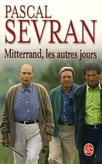 Pascal Sevran - Mitterrand les autres jours