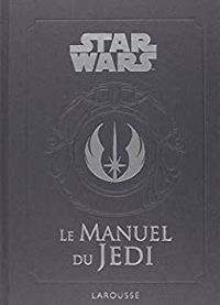 Daniel Wallace - Star Wars - Le manuel du Jedi