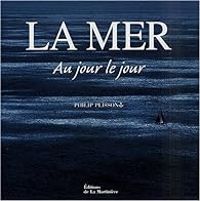 Couverture du livre La mer : Au jour le jour - Philip Plisson