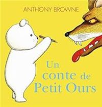 Anthony Browne - Un conte de Petit Ours