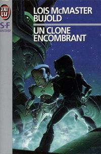 Couverture du livre Un Clone encombrant - Lois Mcmaster Bujold