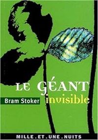 Bram Stoker - Le géant invisible