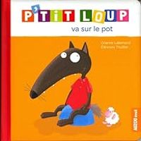 Couverture du livre P'tit Loup va sur le pot - Orianne Lallemand - Eleonore Thuillier