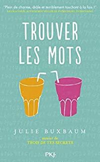 Julie Buxbaum - Trouver les mots