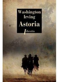 Washington Irving - Astoria